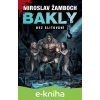 E-kniha Bakly - Bez slitování - Miroslav Žamboch