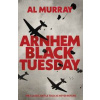 Arnhem: Black Tuesday - Al Murray, Transworld