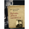 Špion, jemuž nevěřili - František Moravec