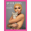 Queer Icons and Their Cats - Alison Nastasi, PJ Nastasi