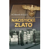 Nacistické zlato Jak bylo uloupeno ukryto a znovu nalezeno - Ridley Norman