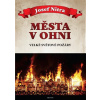 Města v ohni velké světové požáry - Nitra Josef