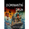 Dominantní druh - Martin Koláček