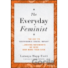 The Everyday Feminist: The Key to Sustainable Soci al Impact Driving Movements We Need Now More tha n Ever