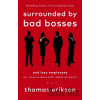 Surrounded by Bad Bosses and Lazy Employees - Thomas Erikson