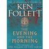 The Evening and the Morning - Ken Follett, Pan