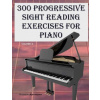 300 Progressive Sight Reading Exercises for Piano Volume Two