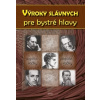 Výroky slávnych pre bystré hlavy - kolektív autorov