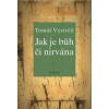 Jak je Bůh či nirvána - Vystrčil Tomáš
