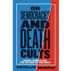 On Democracies and Death Cults - Douglas Murray, Harper Collins