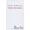Návrat do Logosa - Igor Mirovič