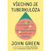 Všechno je tuberkulóza - John Green