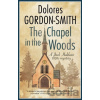 The Chapel in the Woods - Dolores Gordon-Smith