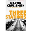 Three Stations - Martin Cruz Smith