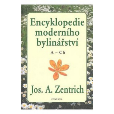 Encyklopedie moderního bylinářství A-Ch - Jos. A. Zentrich