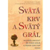 Svätá krv a svätý grál - Baigent Michael