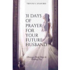 31 Days of Prayer for Your Future Husband