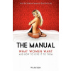 The Manual: What Women Want and How to Give It to Them
