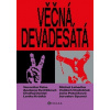 Věčná devadesátá - kolektiv, Jana Patočková, Apolena Rychlíková, Veronika Pehe, Michal Lehečka, Ondřej Daniel, Lenka Krátká, Spurný Jaroslav, Vojtěch Ondráček