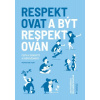 Respektovat a být respektován - Jana Nováčková; Dobromila Nevolová