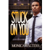 Stuck on You - Monica Walters