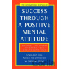 Success Through a Positive Mental Attitude - Napoleon Hill , W.Clement Stone