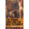 Roman Army and the New Testament (Brožovaná)