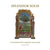Splendor Solis: A facsimile of the complete manuscript