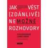 Jak vést zdánlivě nemožné rozhovory Velmi praktický návod, jak se domluvit téměř s každým