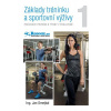 Základy tréninku a sportovní výživy 1. - Průvodce prvními 8 týdny v posilovně - Smejkal Jan