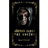 Všetko zlato pre Anežku - Jozef Miklovič