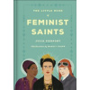 The Little Book Of Feminist Saints