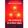 Tomášovi M. a E.: Po stopách zlatého věku (poodhalení aktuálního mystického poselství legendy o bájném zlatém věku lidstva, kdy nebylo hříchu a člověk byl trvale šťasten ( 109 str. V5))