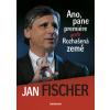 Ano, pane premiére aneb Rozhašená země (Jan Fischer)