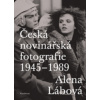 Česká novinářská fotografie 1945–1989