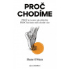 Proč chodíme / PROČ je to pro nás důležité, PROČ bychom měli chodit více
