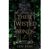 These Twisted Bonds - Lexi Ryan