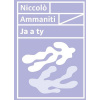 Ja a ty - Niccolo Ammaniti
