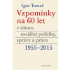 Vzpomínky na 60 let v oboru sociální politiky, správy a práva 1955-2015 - Igor Tomeš, Kateřina Šámalová, Kristina Koldinská