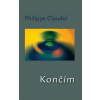 Končím - Philippe Claudel