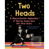 Two Heads (Uta Frith,Alex Frith,Chris Frith)