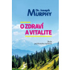 O zdraví a vitalite - Murphy Joseph