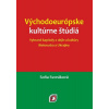 Východoeurópske kultúrne štúdiá - Soňa Svoráková