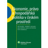 Ekonomie, právo a hospodářská politika v českém prostředí (Petr Wawrosz, Dana Viktorová, Jan Kubíček, Herbert Heissler, Jiří Blažek )
