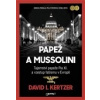 Papež a Mussolini (David I. Kertzer - vyd. Jota (Tajemství papeže Pia XI. a vzestup fašismu v Evropě))