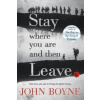 Stay Where You Are And Then Leave