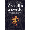 Zrcadlo a světlo - Hilary Mantelová