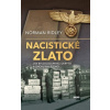 Nacistické zlato - Jak bylo uloupeno, ukryto a znovu nalezeno