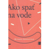 Ako spať na vode - Vankovicová Michaela