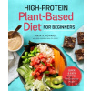 High-Protein Plant-Based Diet for Beginners - Ariel Warren, Maya A. Howard